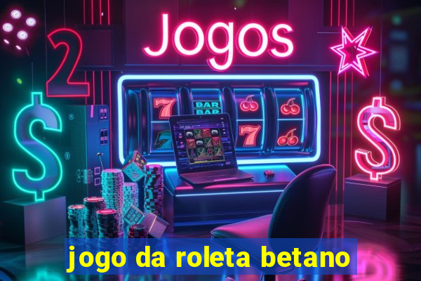 jogo da roleta betano