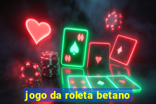 jogo da roleta betano