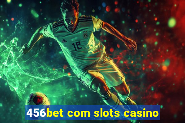 456bet com slots casino