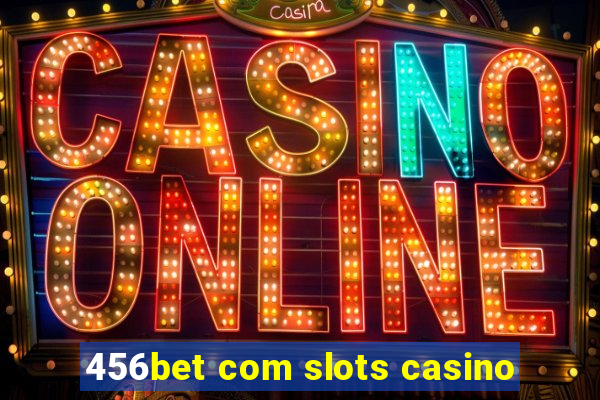 456bet com slots casino