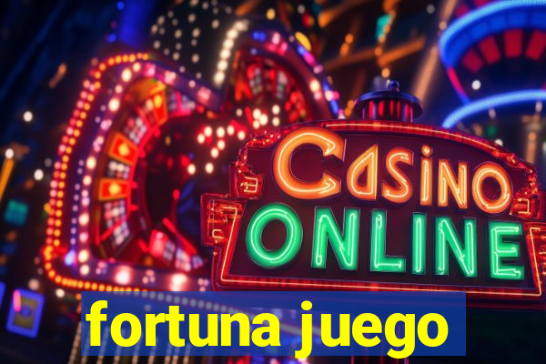 fortuna juego