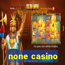 none casino