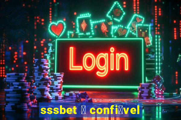 sssbet 茅 confi谩vel