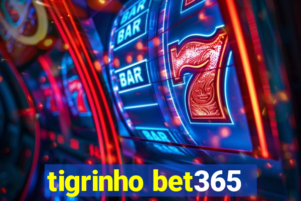 tigrinho bet365