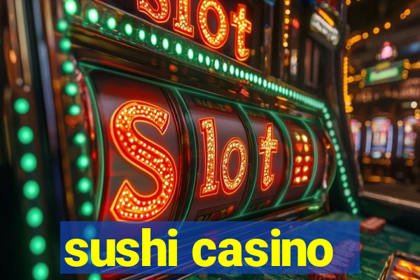 sushi casino