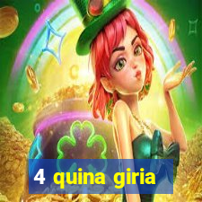 4 quina giria