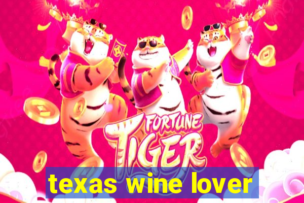 texas wine lover