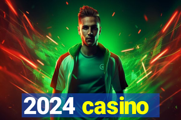 2024 casino