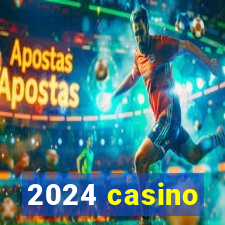 2024 casino