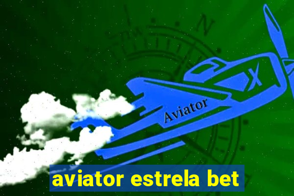 aviator estrela bet