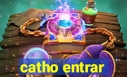 catho entrar