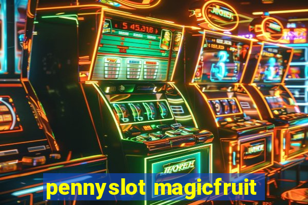 pennyslot magicfruit