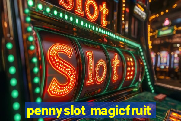 pennyslot magicfruit