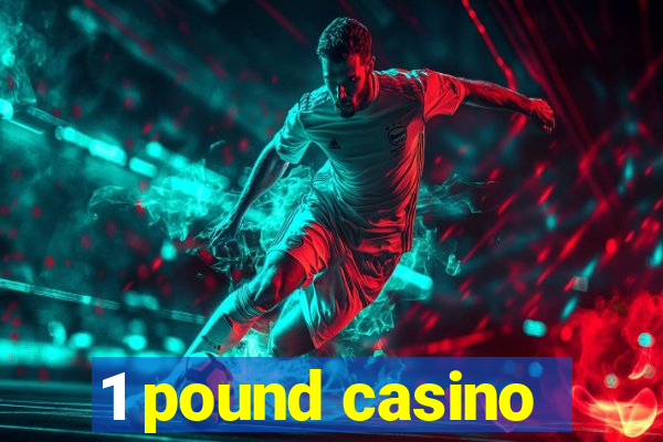 1 pound casino