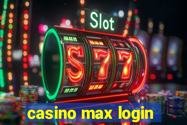 casino max login