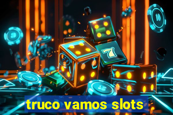 truco vamos slots