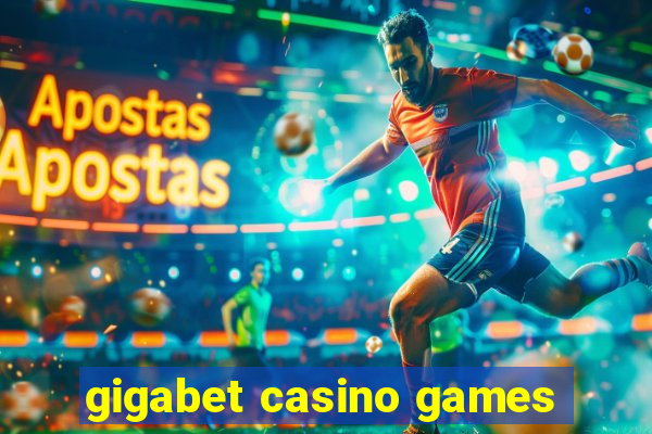 gigabet casino games