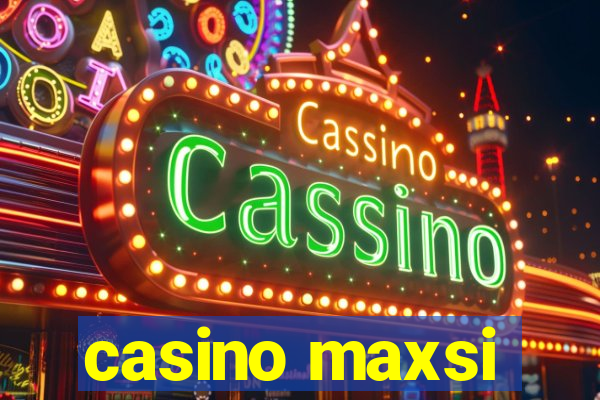 casino maxsi