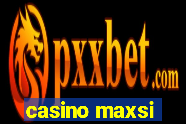 casino maxsi