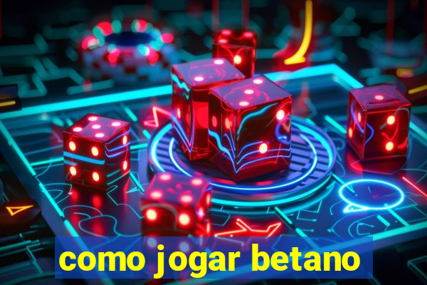 como jogar betano