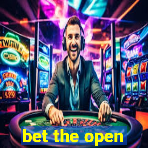 bet the open