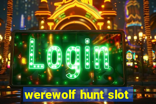 werewolf hunt slot