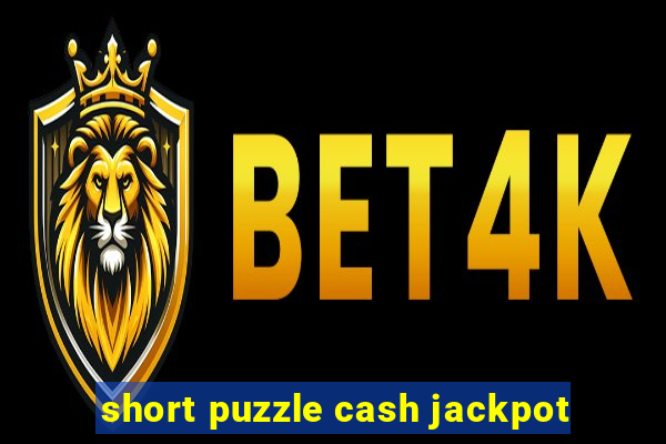 short puzzle cash jackpot