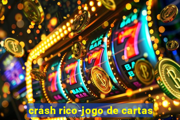 crash rico-jogo de cartas