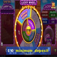 $10 minimum deposit online casinos