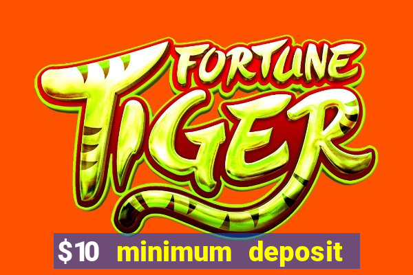 $10 minimum deposit online casinos