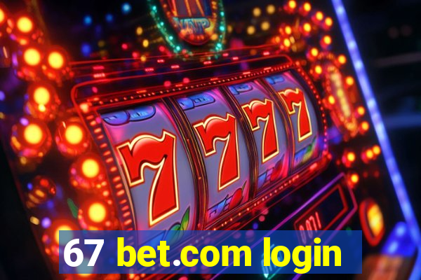 67 bet.com login