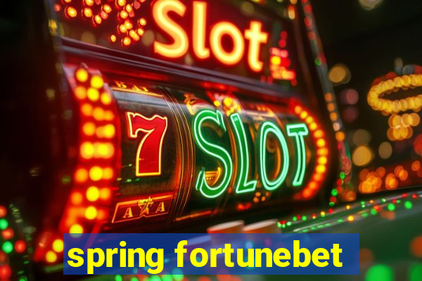 spring fortunebet