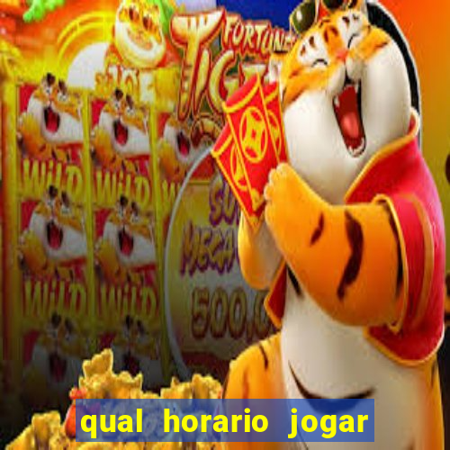 qual horario jogar no tigrinho