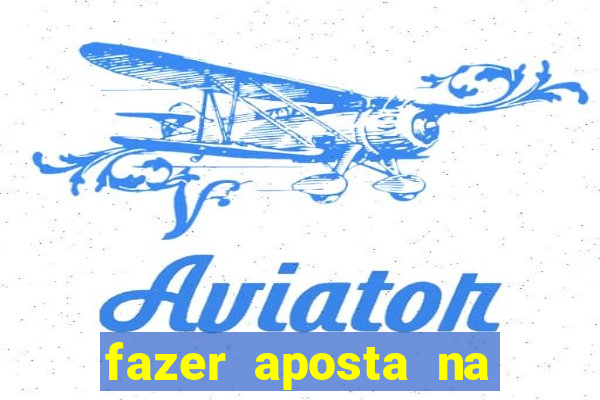 fazer aposta na mega sena