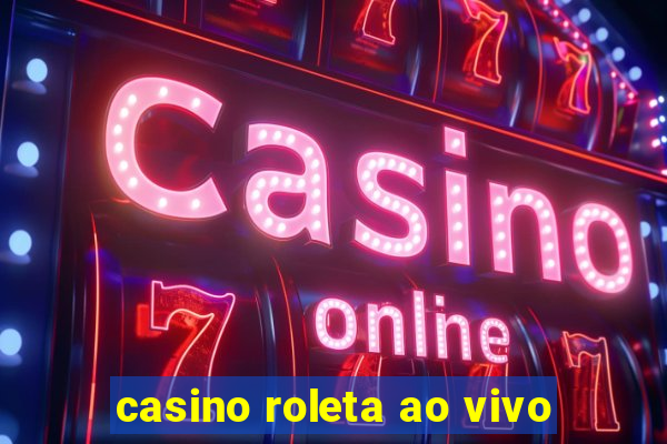 casino roleta ao vivo