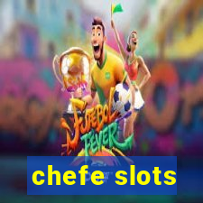 chefe slots