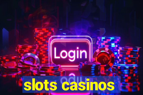 slots casinos