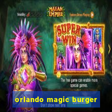 orlando magic burger