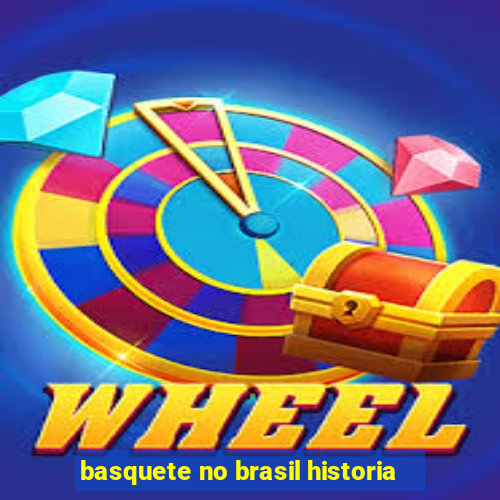 basquete no brasil historia