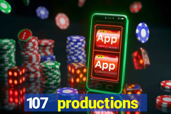 107 productions turning stone casino