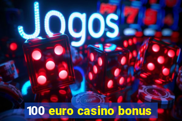 100 euro casino bonus