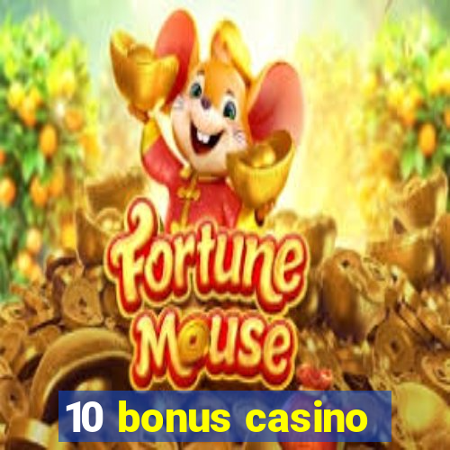 10 bonus casino