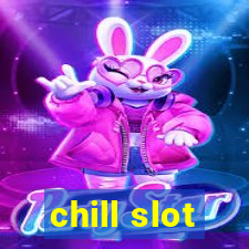 chill slot