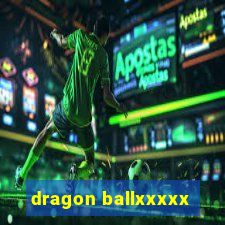 dragon ballxxxxx