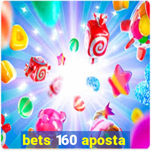 bets 160 aposta