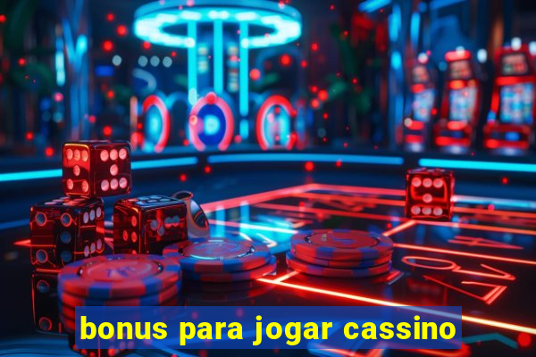 bonus para jogar cassino