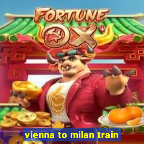 vienna to milan train