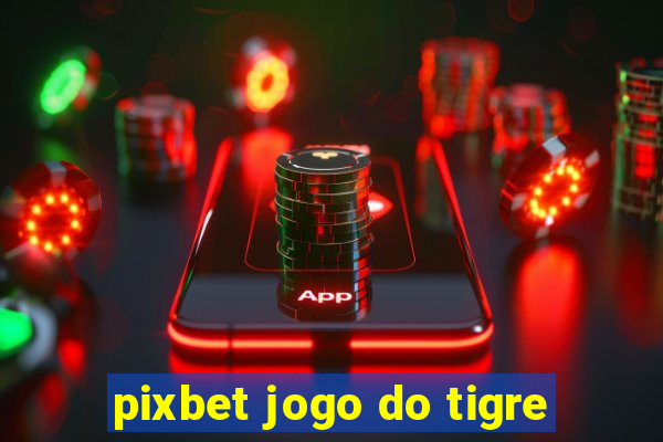 pixbet jogo do tigre