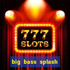 big bass splash demo slot