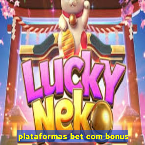 plataformas bet com bonus